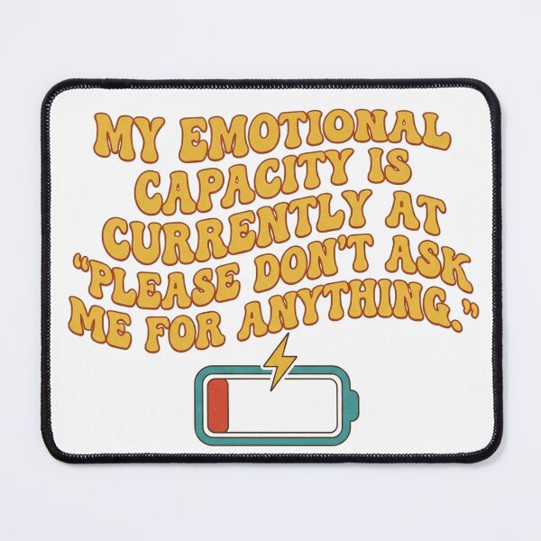 Item preview, My emotional capacity is currently at 'please don't ask me for anything. designed and sold by jrzvibe.