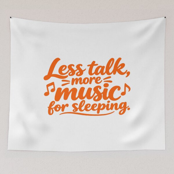 Item preview, Less Talk, More Music for Sleeping – Sleep Lover Design designed and sold by Deepsleepstudio.