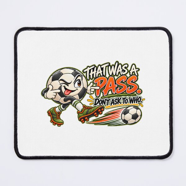 Item preview, Funny Sarcastic Soccer Design Featuring 'That Was a Pass' Quote designed and sold by SRHDesignz.