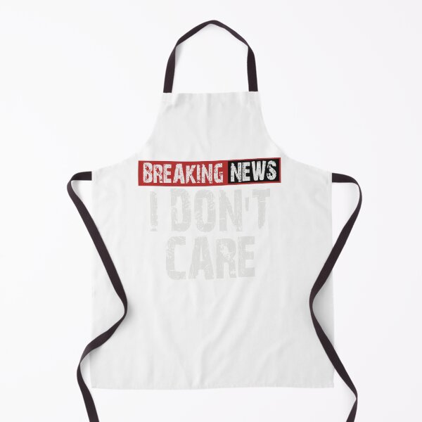 Item preview, Breaking News: I Don't Care Sarcastic Graphic designed and sold by Cyber Warrior.