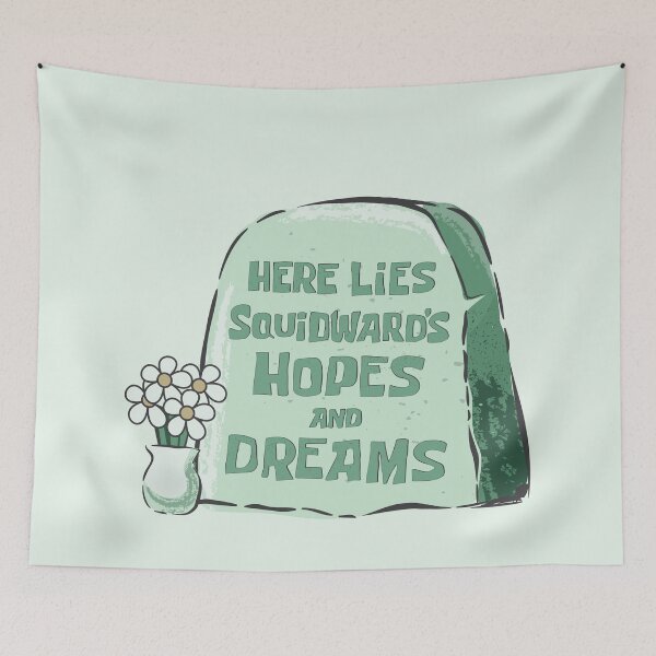 Item preview, Here lies Squidward's hopes and dreams designed and sold by MamSelle.