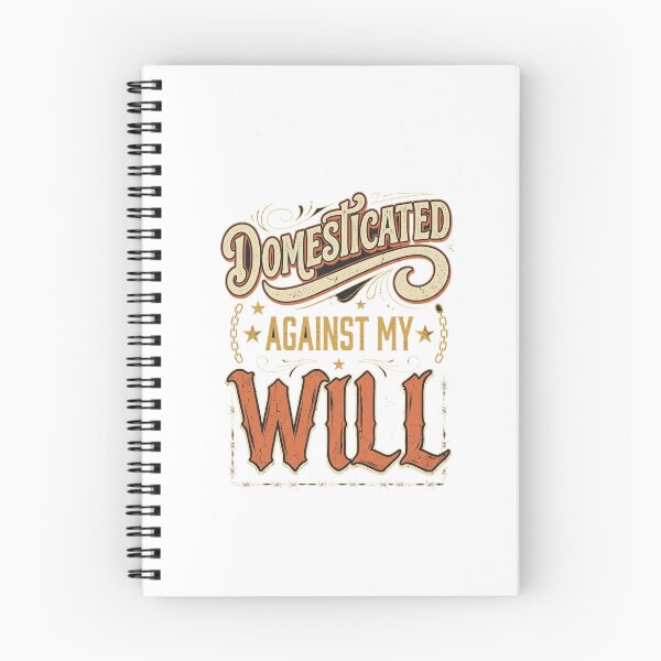 Item preview, Domesticated Against My Will Funny Western T-Shirt designed and sold by FitEnvy.