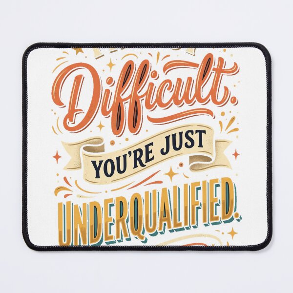 Item preview, I'm Not Difficult You're Just Underqualified Funny Sarcastic T-Shirt designed and sold by FitEnvy.