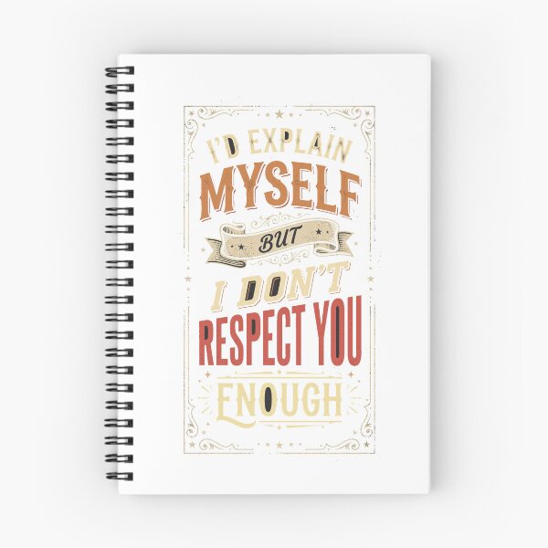 Item preview, I'd Explain Myself But I Don't Respect You Enough Funny Sarcastic T-Shirt designed and sold by FitEnvy.