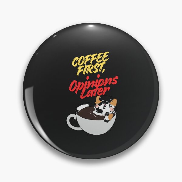 Artikelvorschau, Coffee First, Opinions Later entworfen und verkauft von Bubpat.