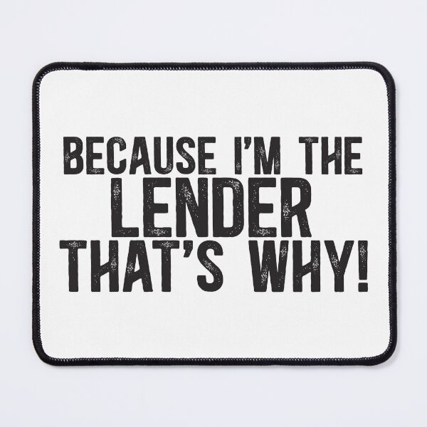 Item preview, Because I'm The Lender That's Why! designed and sold by TeesYouWant.