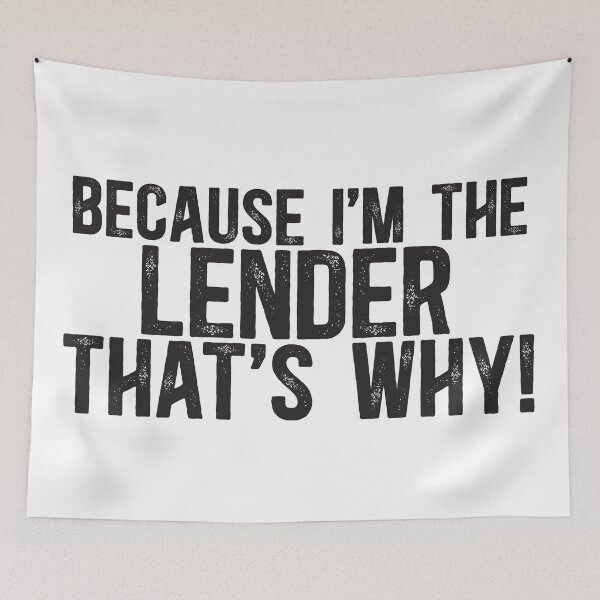 Item preview, Because I'm The Lender That's Why! designed and sold by TeesYouWant.