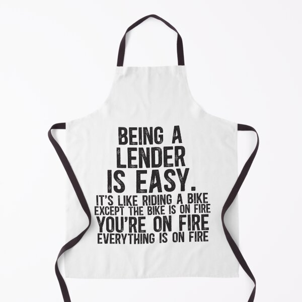 Item preview, Being a Lender is Easy It is Like Riding A Bike. Except the Bike is on Fire. You are On Fire. Everything is on Fire. designed and sold by TeesYouWant.