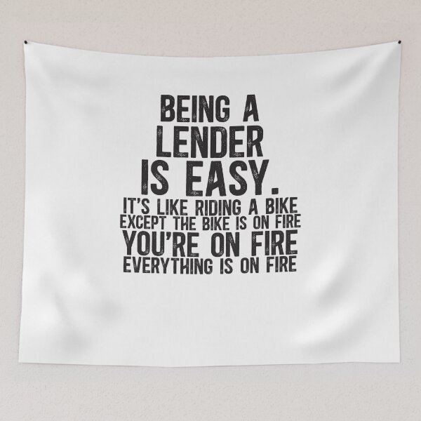 Item preview, Being a Lender is Easy It is Like Riding A Bike. Except the Bike is on Fire. You are On Fire. Everything is on Fire. designed and sold by TeesYouWant.