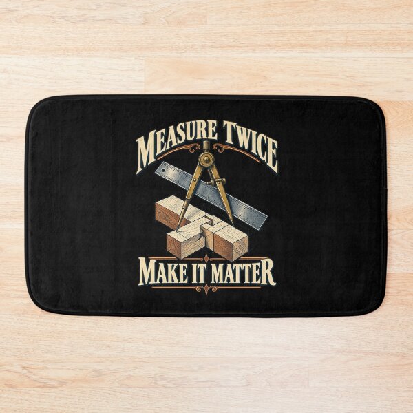 Item preview, Measure Twice Make It Matter designed and sold by Good Mood Foundry.