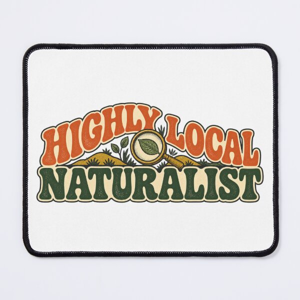 Item preview, Highly Local Naturalist – Funny Backyard Nature Design designed and sold by Golden Era Studio.