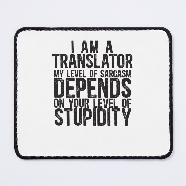 Item preview, Funny Translator My Level Of Sarcasm Depends On Your Level Of Stupidity designed and sold by TeesYouWant.