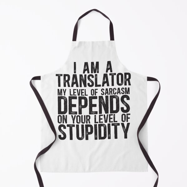 Item preview, Funny Translator My Level Of Sarcasm Depends On Your Level Of Stupidity designed and sold by TeesYouWant.