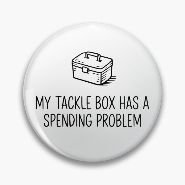 Item preview, My Tackle Box Has a Spending Problem designed and sold by theartfulaspie.