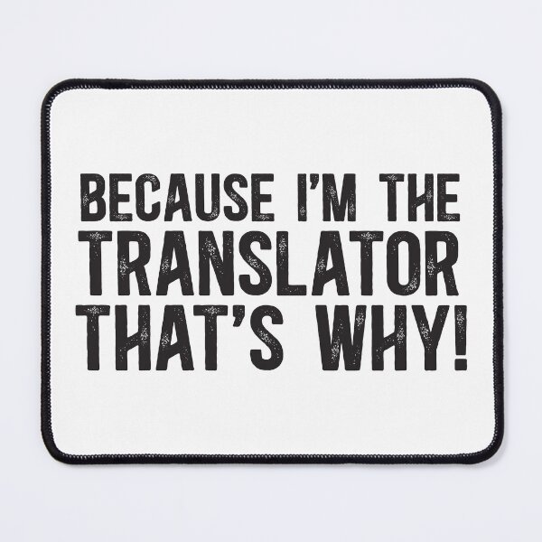 Item preview, Because I'm The Translator That's Why! designed and sold by TeesYouWant.