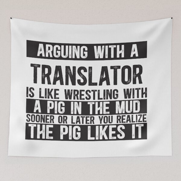 Aperçu de l'œuvre Discuter avec un traducteur, c'est comme se battre avec un cochon dans la boue. créée et vendue par TeesYouWant.