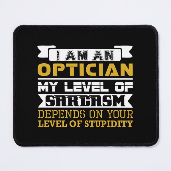 Item preview, Optician Sarcasm Humor Design - Funny Quote About Intelligence and Wit designed and sold by p4rkourist.