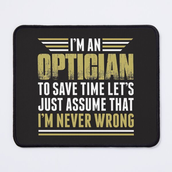 Item preview, I'm an Optician - Funny Eye Care Professional Quote Design designed and sold by p4rkourist.