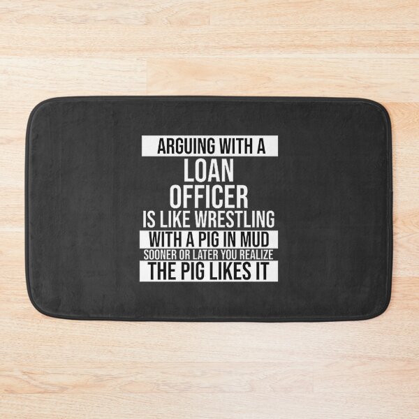 Item preview, Arguing With a Loan Officer Is Like Wrestling With a Pig in Mud Funny Financial Humor Design designed and sold by SmProduction.
