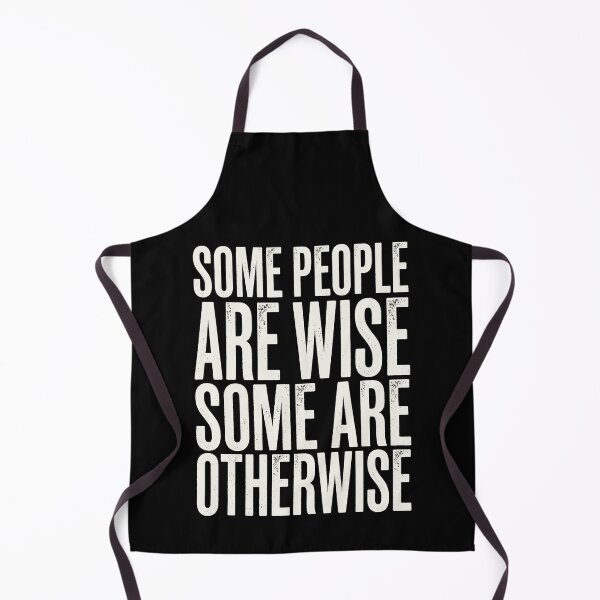 Item preview, Some People Are Wise Otherwise Funny Quote designed and sold by d247.