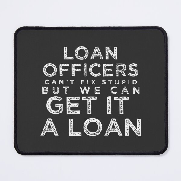 Item preview, Loan Officers Can't Fix Stupid Funny Quote Design for Finance Professionals designed and sold by SmProduction.