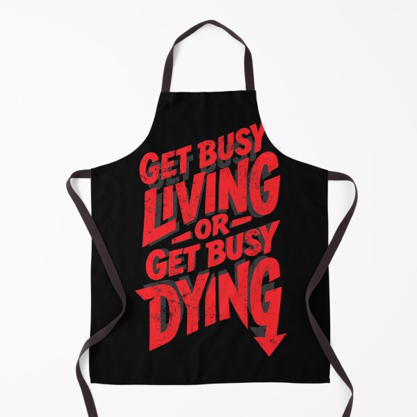 Item preview, Get Busy Living or Get Busy Dying | Fearless Living designed and sold by typoinspired.