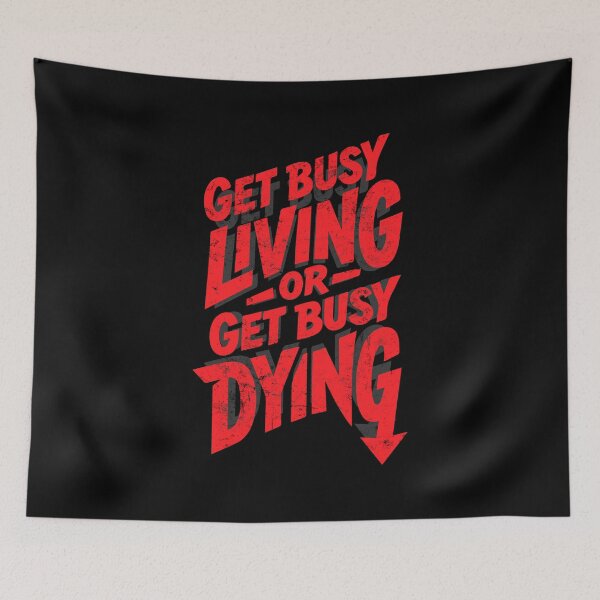 Item preview, Get Busy Living or Get Busy Dying | Fearless Living designed and sold by typoinspired.