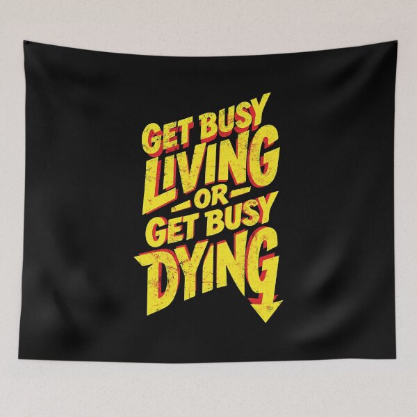 Item preview, Get Busy Living or Get Busy Dying | Motivational Typography designed and sold by typoinspired.