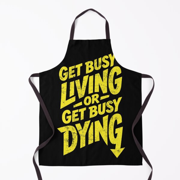 Item preview, Get Busy Living or Get Busy Dying | Inspirational Statement designed and sold by typoinspired.