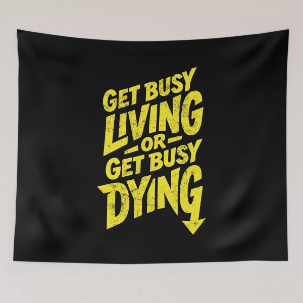 Item preview, Get Busy Living or Get Busy Dying | Inspirational Statement designed and sold by typoinspired.