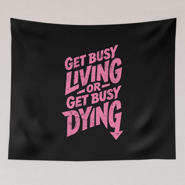 Item preview, Get Busy Living or Get Busy Dying | Adventure Lifestyle designed and sold by typoinspired.