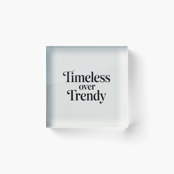 Item preview, Timeless Over Trendy – Minimalist Style Quote designed and sold by Jollys-ArtShop.