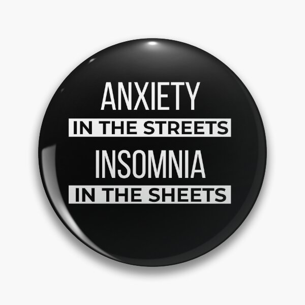 Item preview, Anxiety In The Streets Insomnia In The Sheets Funny Meme designed and sold by kristy1003.