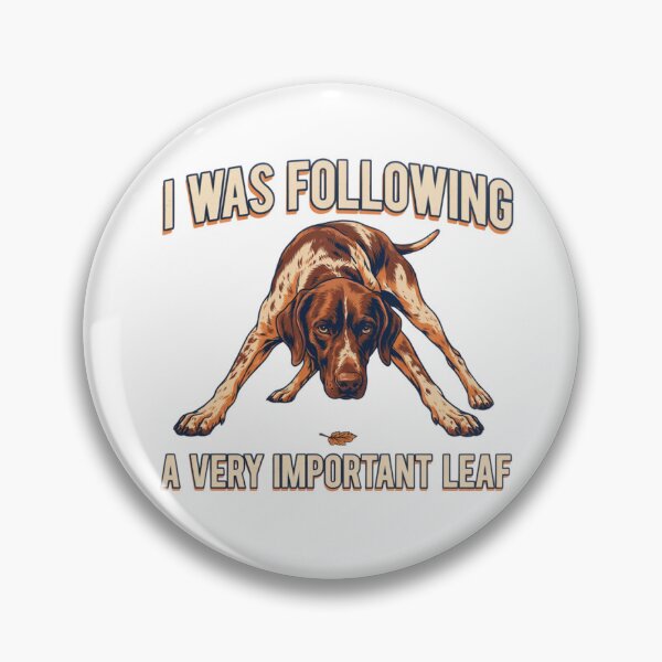 Item preview, German Shorthaired Pointer - Funny Dog | I Was Following A Very Important Leaf designed and sold by No Excuses Supply.
