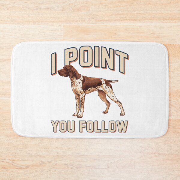 Item preview, German Shorthaired Pointer - Funny Dog | I Point You Follow designed and sold by No Excuses Supply.