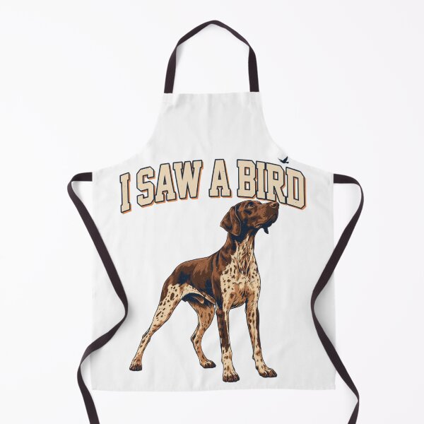 Item preview, German Shorthaired Pointer - Funny Dog | I Saw A Bird designed and sold by No Excuses Supply.