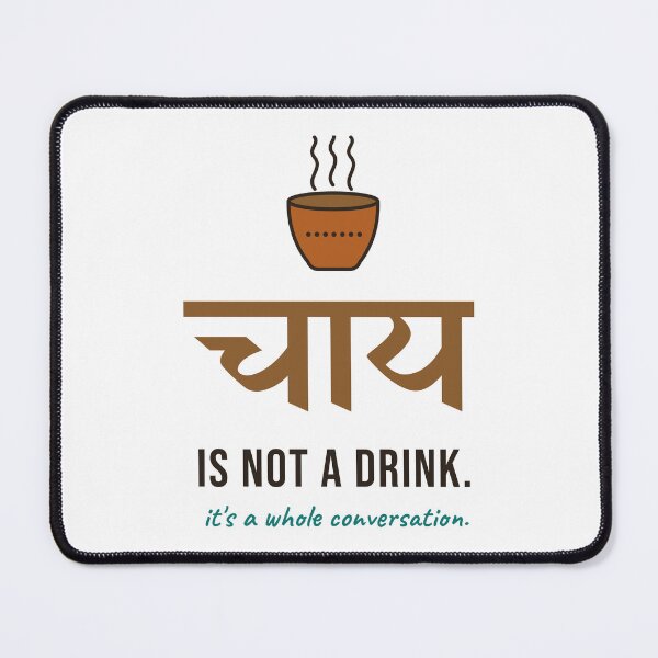 Item preview, Chai Is Not a Drink, It's a Whole Conversation (चाय) designed and sold by Diya & Dot.