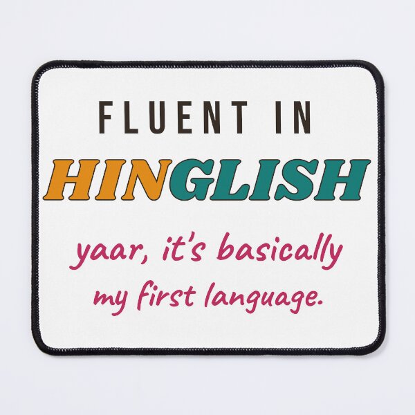 Item preview, Fluent in Hinglish: Yaar, Basically My First Language designed and sold by Diya & Dot.