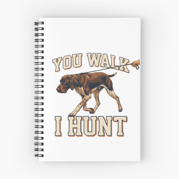 Item preview, German Shorthaired Pointer - Funny Dog | You Walk I Hunt designed and sold by No Excuses Supply.
