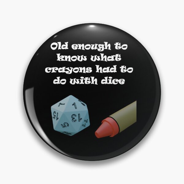 Item preview, Old enough to know what crayons had to do with dice designed and sold by CreepyHearted.