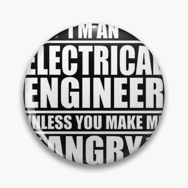Item preview, I Am An Electrical Engineer Unless You Make Me Angry Funny Engineering Design designed and sold by zalrainofficial.