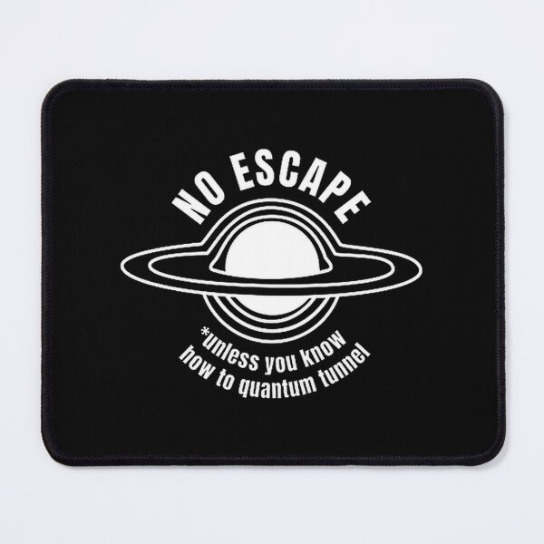 Item preview, No Escape Unless You Know How to Quantum Tunnel Black Hole White Design designed and sold by nirajsham.