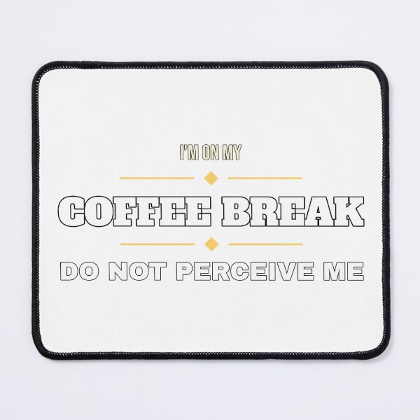 Item preview, "I'm on my Coffee Break Do Not Perceive me" Funny Sarcastic T-Shirt | Adult Humor Tee designed and sold by BellaDiosa.