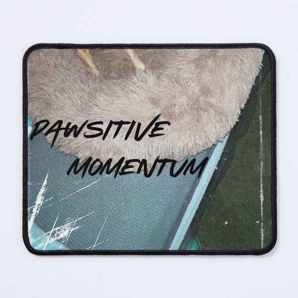 Item preview, Pawsitive Momentum Advertisement designed and sold by Oxymoronic Madness.