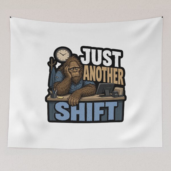 Item preview, Just Another Shift Bigfoot designed and sold by der-berliner.