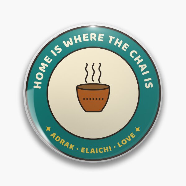 Item preview, Home Is Where the Chai Is (Adrak, Elaichi, Love) Badge designed and sold by Diya & Dot.