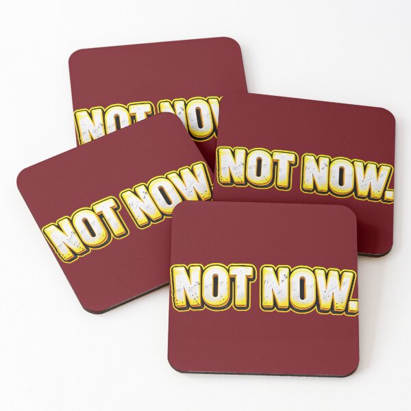 Item preview, NOT NOW. Do Not Disturb. - Humorous Statement  designed and sold by JanRizz.