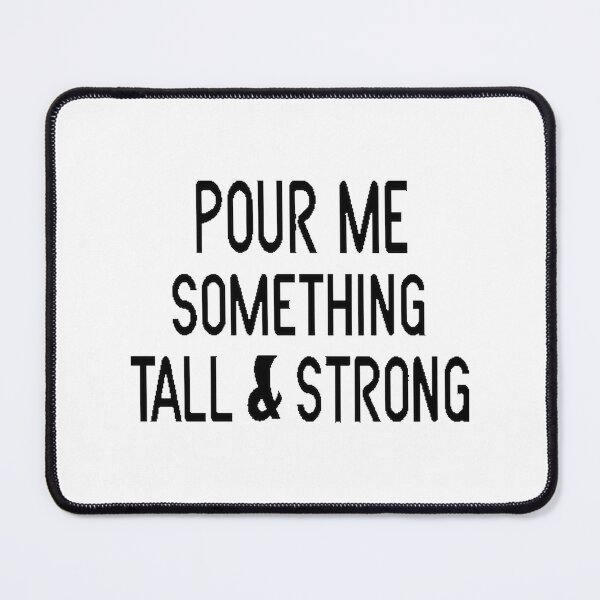 Item preview, Pour Me Something Tall and Strong - Country Music Inspired Design designed and sold by heringcreations.