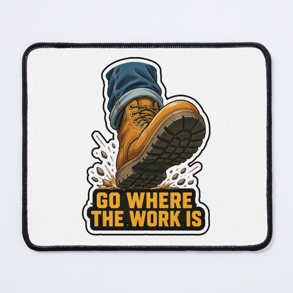 Item preview, Work Boots Go Where the Work Is designed and sold by FOCUSED QUOTES CO.