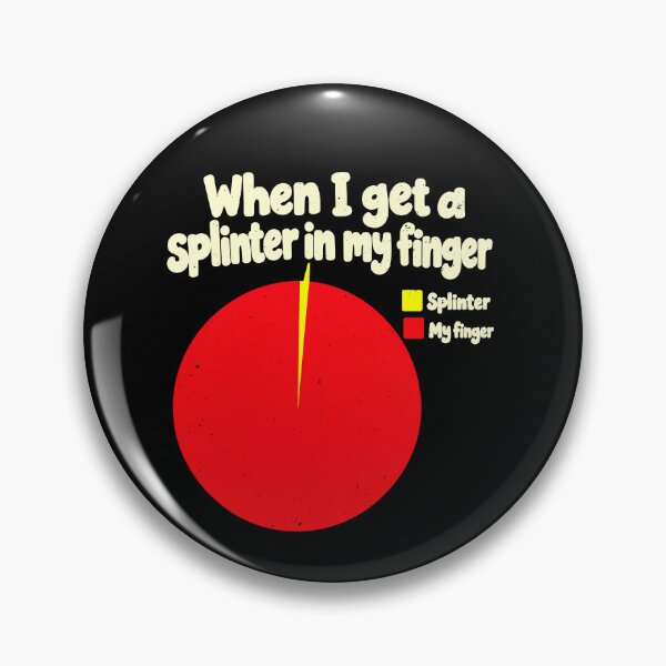 Item preview, When a Splinter Takes Over Your Finger Joke designed and sold by elderberry.